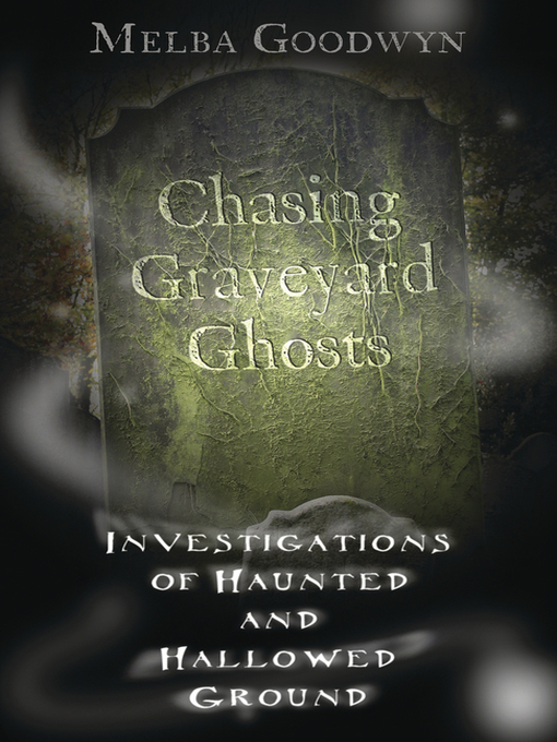 Title details for Chasing Graveyard Ghosts by Melba Goodwyn - Available